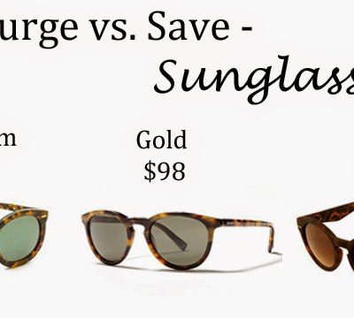 Splurge vs. Save – Sunglasses